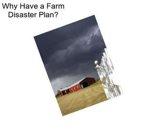 Why Have a Farm Disaster Plan?
