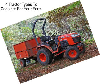 4 Tractor Types To Consider For Your Farm