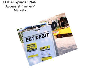USDA Expands SNAP Access at Farmers\' Markets
