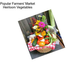 Popular Farmers\' Market Heirloom Vegetables