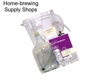 Home-brewing Supply Shops