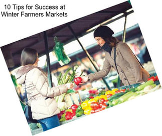 10 Tips for Success at Winter Farmers Markets