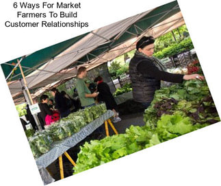 6 Ways For Market Farmers To Build Customer Relationships