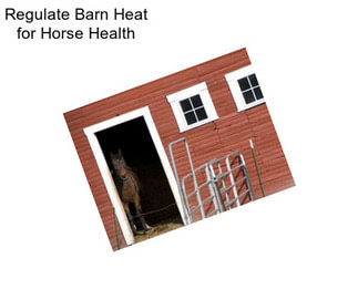 Regulate Barn Heat for Horse Health