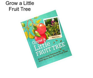 Grow a Little Fruit Tree