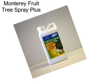 Monterey Fruit Tree Spray Plus