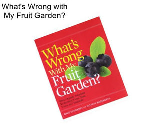 What\'s Wrong with My Fruit Garden?