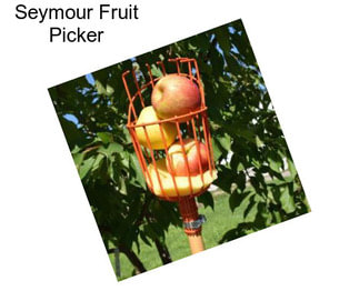 Seymour Fruit Picker