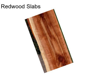 Redwood Slabs