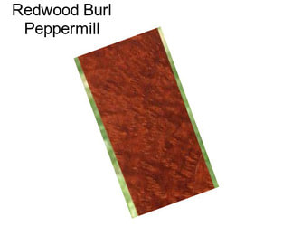 Redwood Burl Peppermill