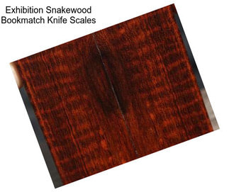Exhibition Snakewood Bookmatch Knife Scales