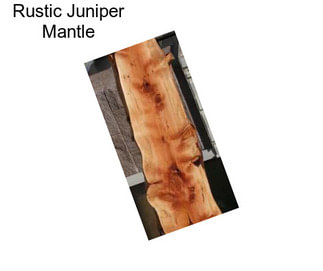Rustic Juniper Mantle