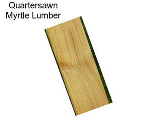 Quartersawn Myrtle Lumber