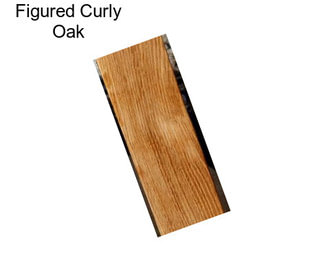 Figured Curly Oak