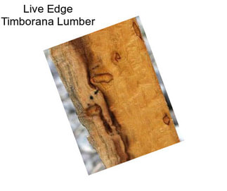 Live Edge Timborana Lumber