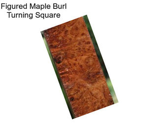 Figured Maple Burl Turning Square
