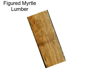 Figured Myrtle Lumber