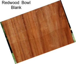 Redwood  Bowl Blank