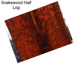 Snakewood Half Log