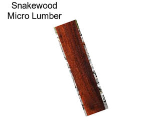 Snakewood Micro Lumber