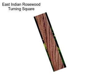 East Indian Rosewood Turning Square