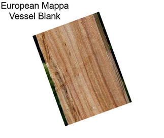 European Mappa Vessel Blank