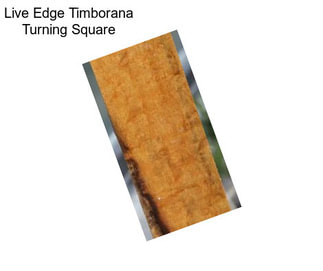 Live Edge Timborana Turning Square