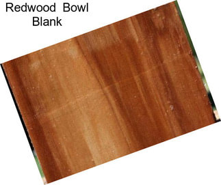 Redwood  Bowl Blank