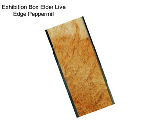 Exhibition Box Elder Live Edge Peppermill