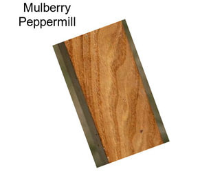 Mulberry Peppermill