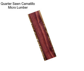 Quarter Sawn Camatillo Micro Lumber