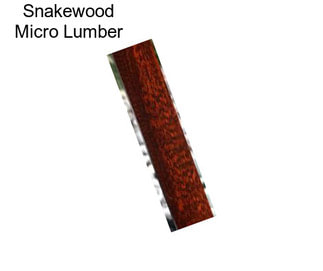 Snakewood Micro Lumber