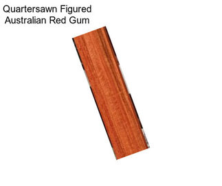 Quartersawn Figured Australian Red Gum