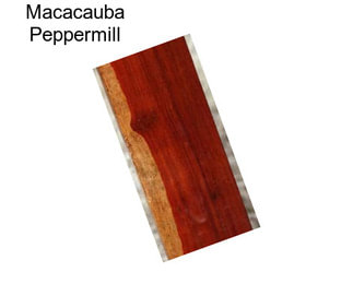 Macacauba Peppermill