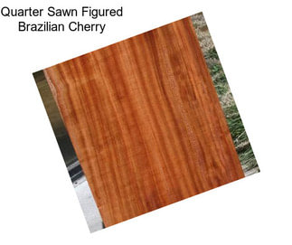 Quarter Sawn Figured Brazilian Cherry