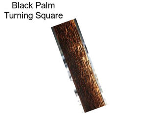 Black Palm Turning Square