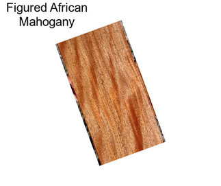 Figured African Mahogany