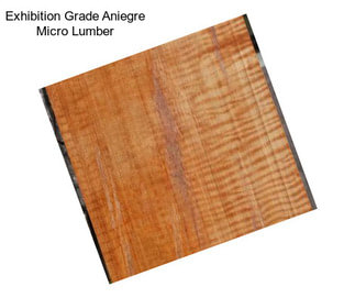 Exhibition Grade Aniegre Micro Lumber