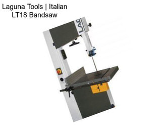 Laguna Tools | Italian LT18 Bandsaw