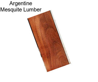 Argentine Mesquite Lumber