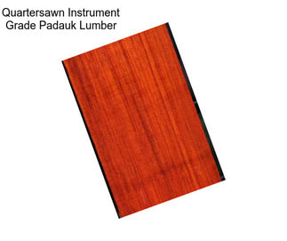 Quartersawn Instrument Grade Padauk Lumber