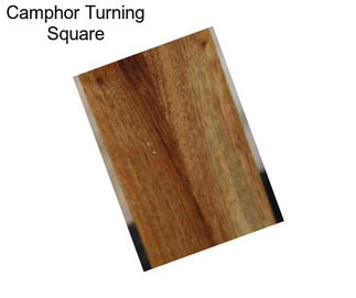 Camphor Turning Square