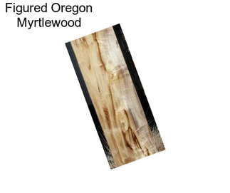 Figured Oregon Myrtlewood