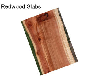 Redwood Slabs