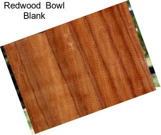 Redwood  Bowl Blank