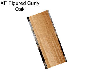 XF Figured Curly Oak