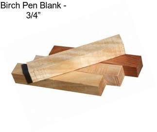 Birch Pen Blank - 3/4”