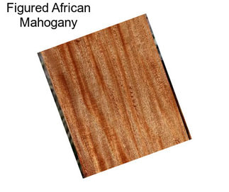 Figured African Mahogany