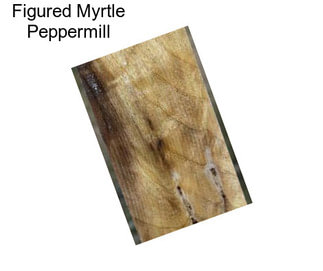 Figured Myrtle Peppermill