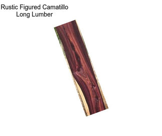 Rustic Figured Camatillo Long Lumber
